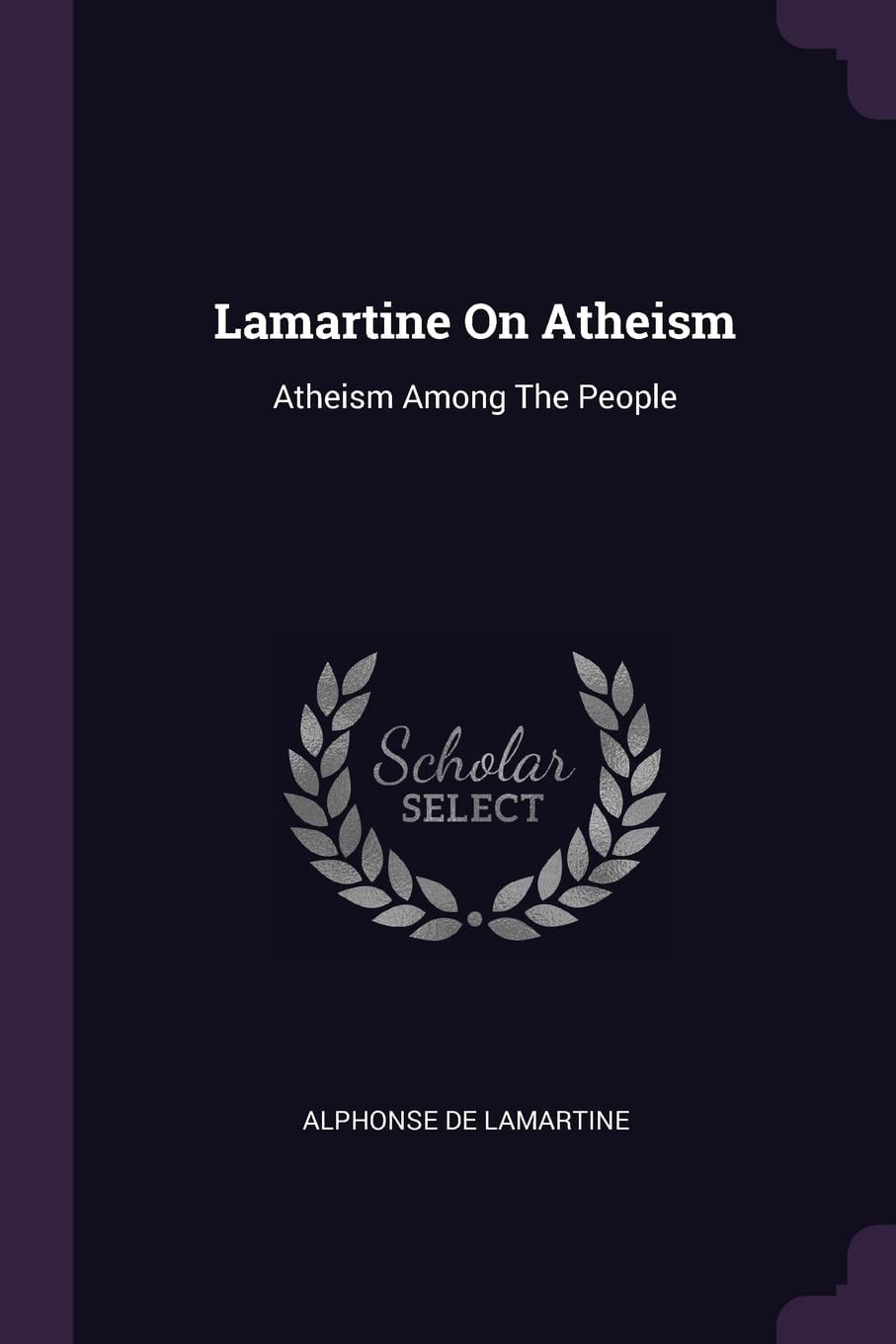 Lamartine on Atheism Atheism Among the People