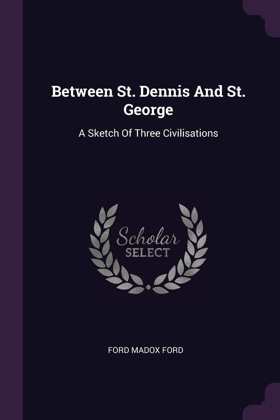 Between St. Dennis And St. George A Sketch Of Three Civilisations