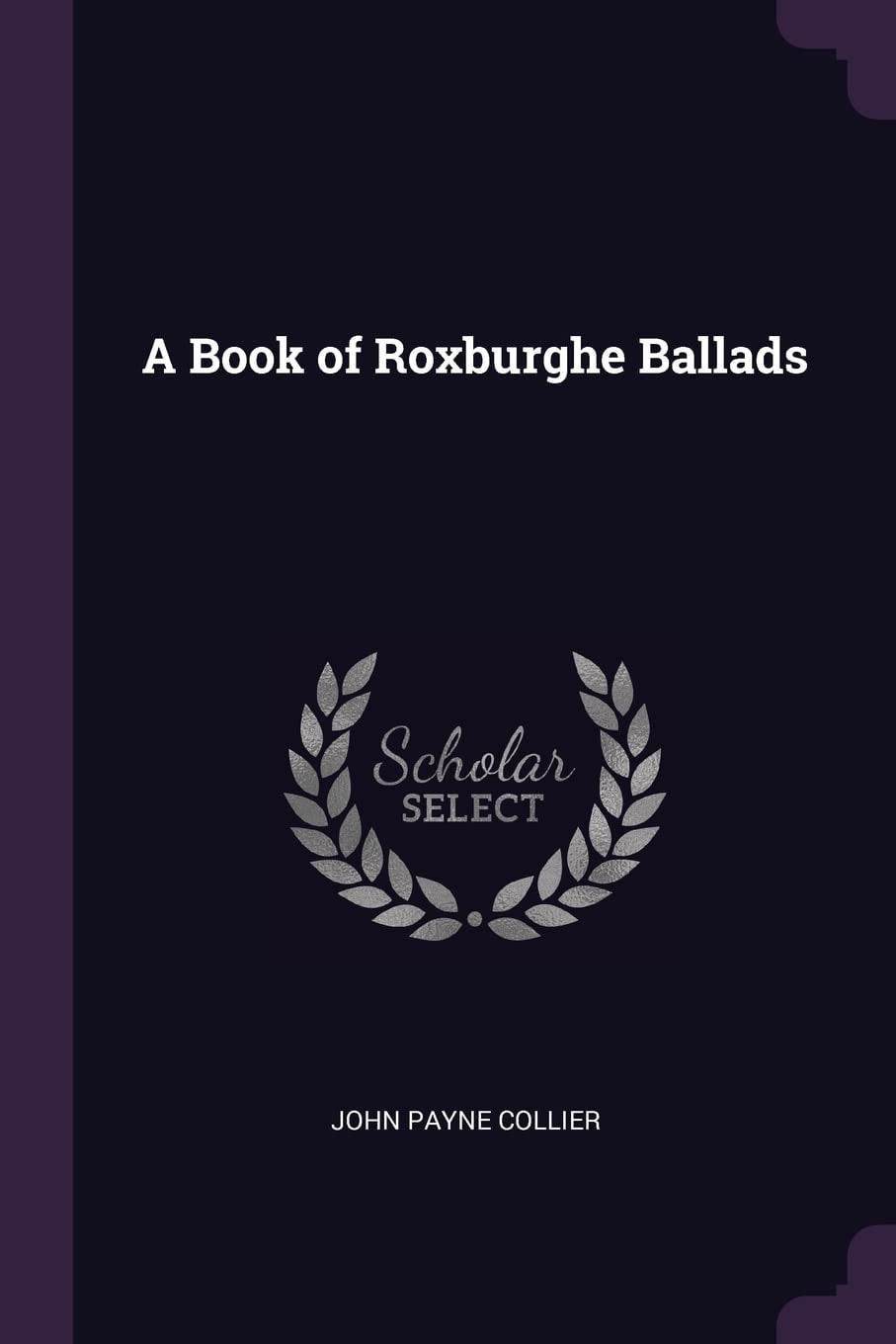 A Book of Roxburghe Ballads