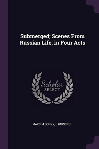 Submerged; Scenes from Russian Life, in Four Acts