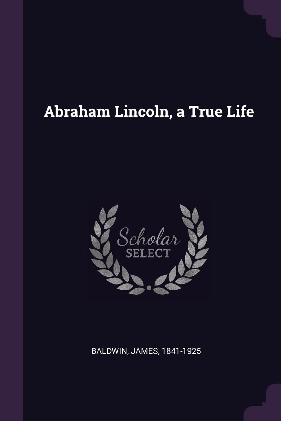 Abraham Lincoln A True Life