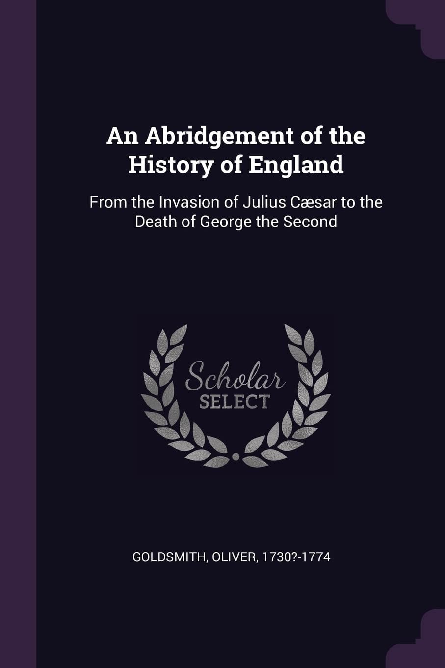 An abridgement of the history of England: from the invasion of Julius Cæsar to the death of George the Second