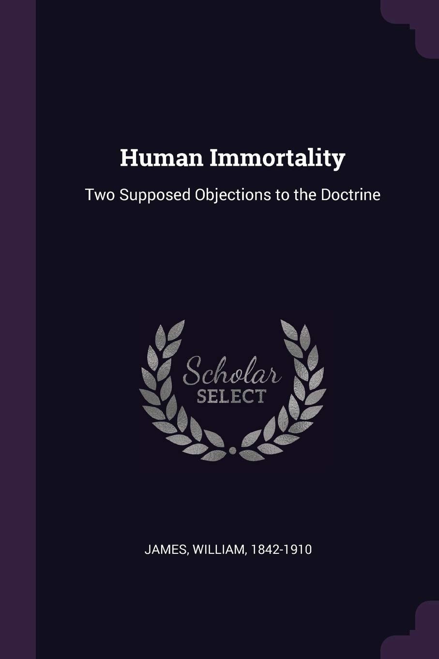Human Immortality Two Supposed Objections to the Doctrine