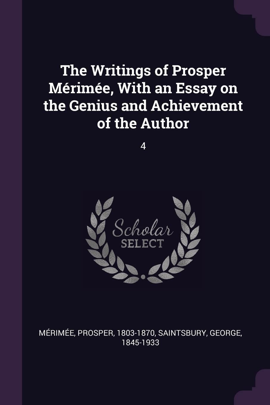 The Writings of Prosper Mérimée, With an Essay on the Genius and Achievement of the Author 4