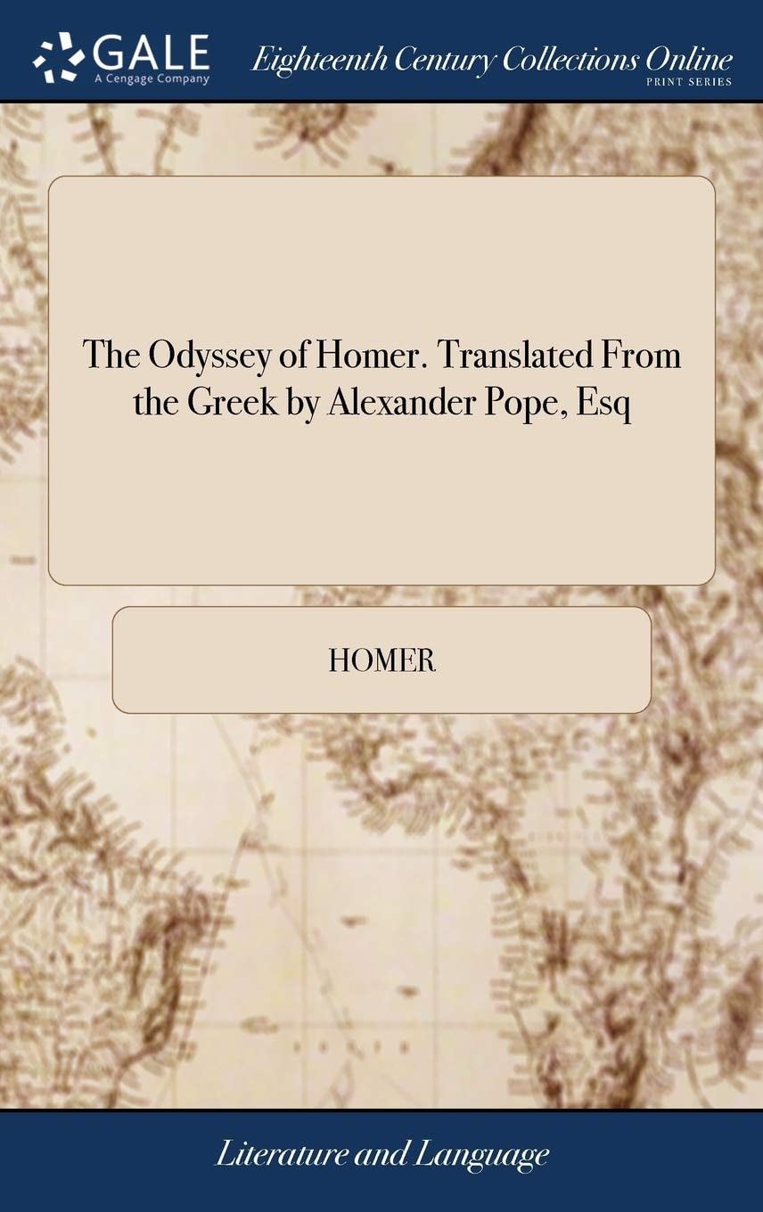 The Odyssey of Homer. Translated from the Greek by Alexander Pope, Esq