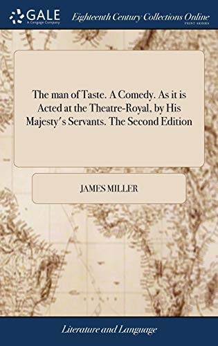 The Man of Taste. a Comedy. As It Is Acted at the Theatre-Royal, by His Majesty's Servants. the Second Edition