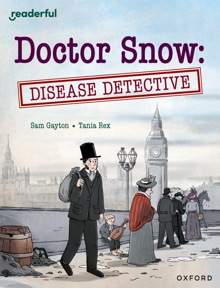 Readerful Independent Library: Oxford Reading Level 18: Doctor Snow: Disease Detective Oxford Reading Level 18 Doctor Snow: Disease Detective