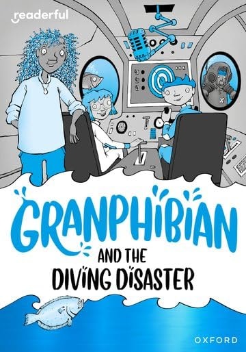 Readerful Rise: Oxford Reading Level 8 Granphibian and the Diving Disaster