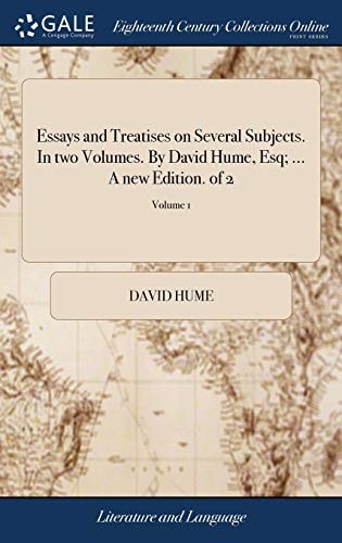 Essays and Treatises on Several Subjects. in Two Volumes. by David Hume, Esq; ... a New Edition. of 2; Volume 2