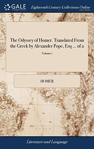The Odyssey of Homer. Translated from the Greek by Alexander Pope, Esq. ... Volume 1 of 2