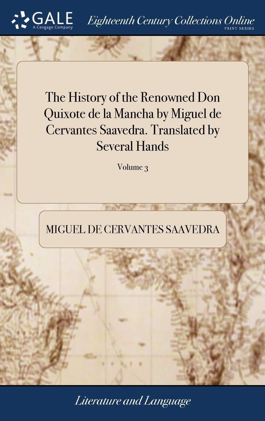 The History of the Renowned Don Quixote de la Mancha by Miguel de Cervantes Saavedra. Translated by Several Hands And Publish'd by Peter Motteux. Adorn'd with New Sculptures the Fourth Edition, Carefully Revised, . . by J. Ozell. of 4; Volume 3