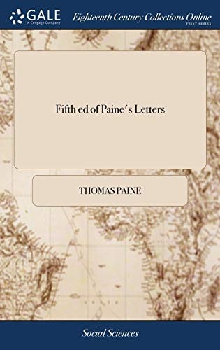 Fifth ed of Paine's Letters: Containing a Letter to Mr Secretary Dundas, in Answer to his Speech on the Late Proclamation: Together With two Letters ... of the Meeting at Epsom, June 18, 1792