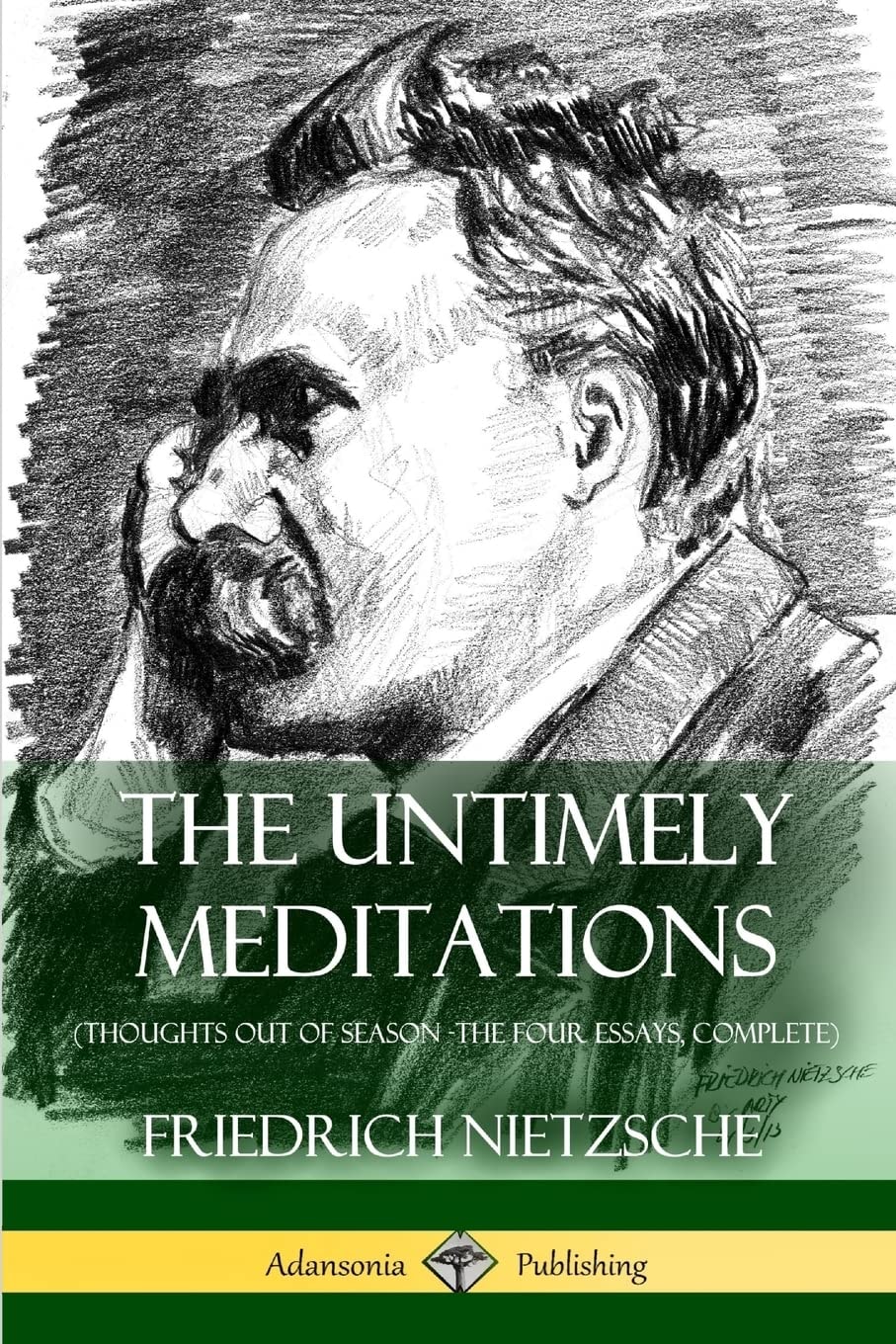 The Untimely Meditations (Thoughts Out of Season Parts I and II)
