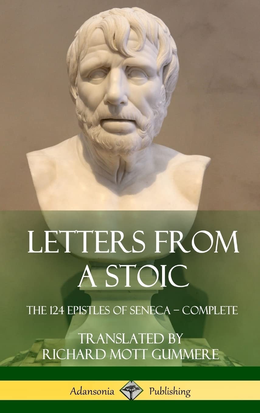 Letters from a Stoic The 124 Epistles of Seneca - Complete