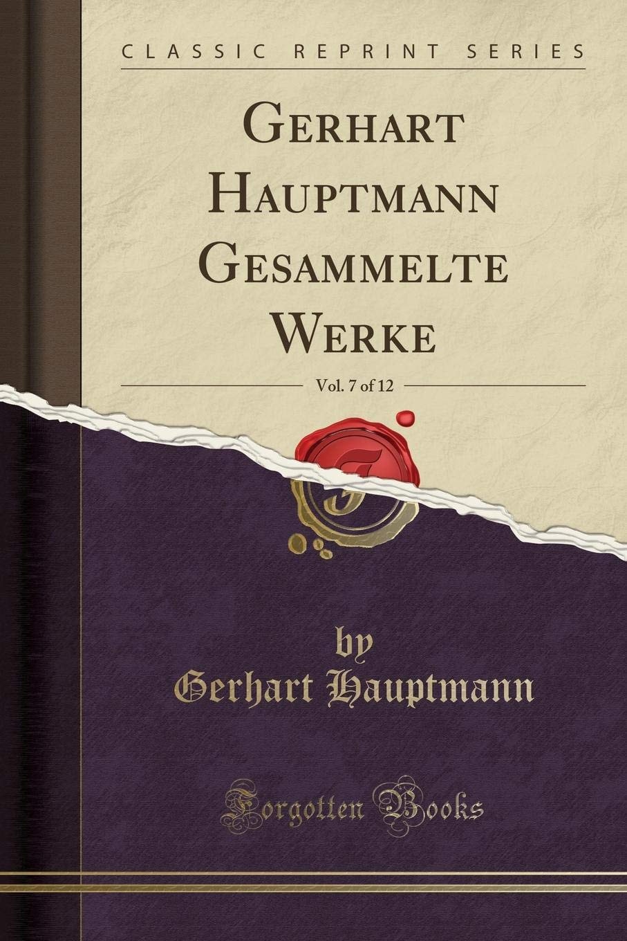 Gerhart Hauptmann Gesammelte Werke, Vol. 7 of 12 (Classic Reprint)