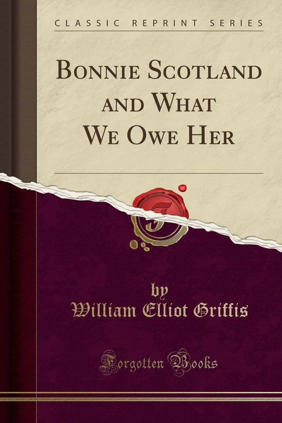 Bonnie Scotland and What We Owe Her (Classic Reprint)