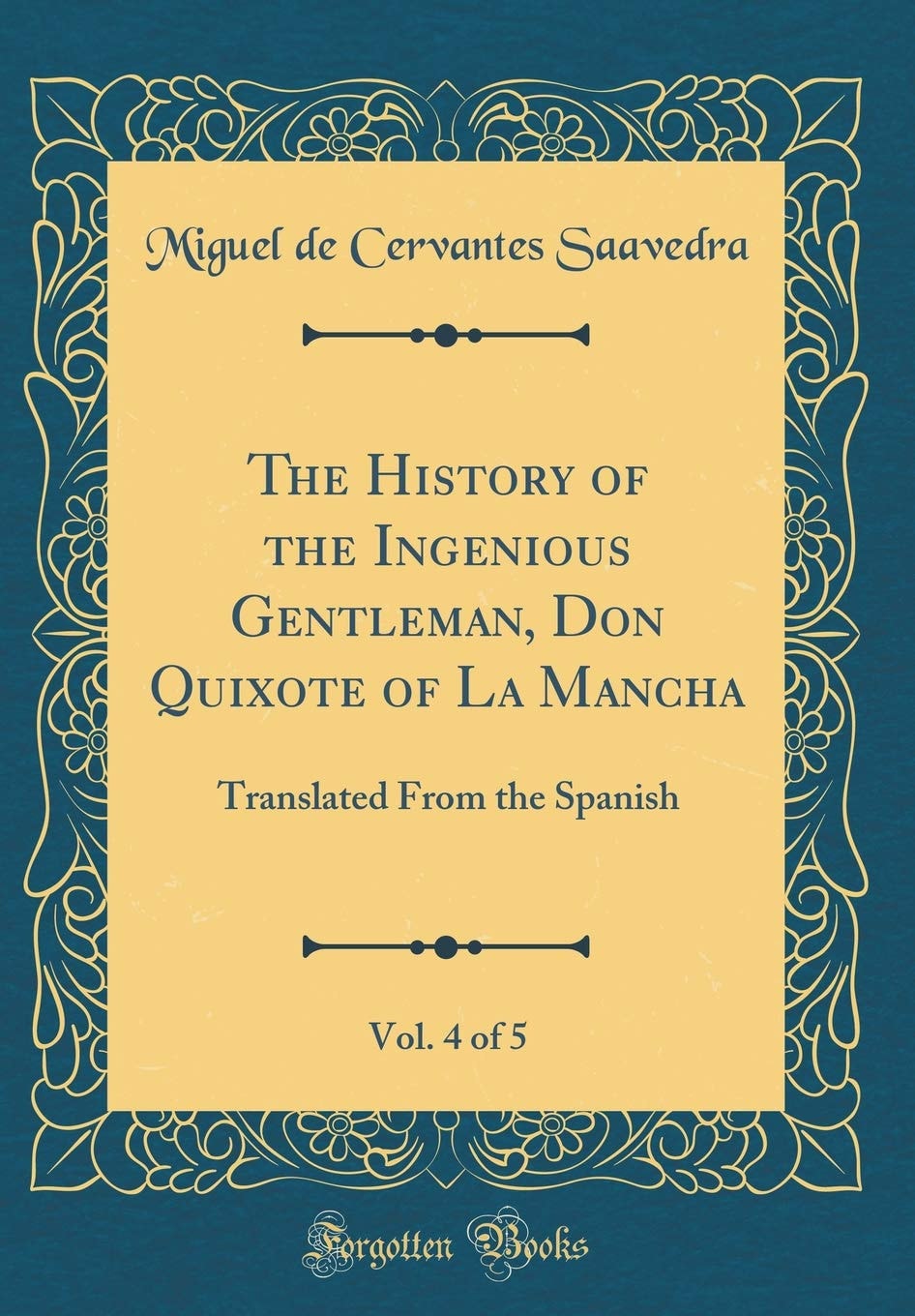 The History of the Ingenious Gentleman, Don Quixote of La Mancha, Vol. 4 of 5 Translated from the Spanish (Classic Reprint)