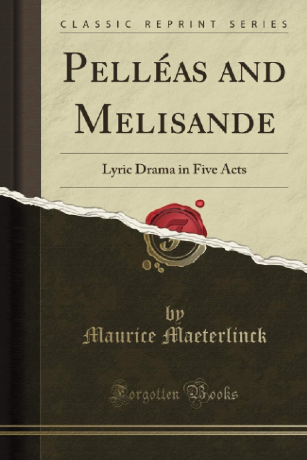 Pelléas and Melisande: Lyric Drama in Five Acts