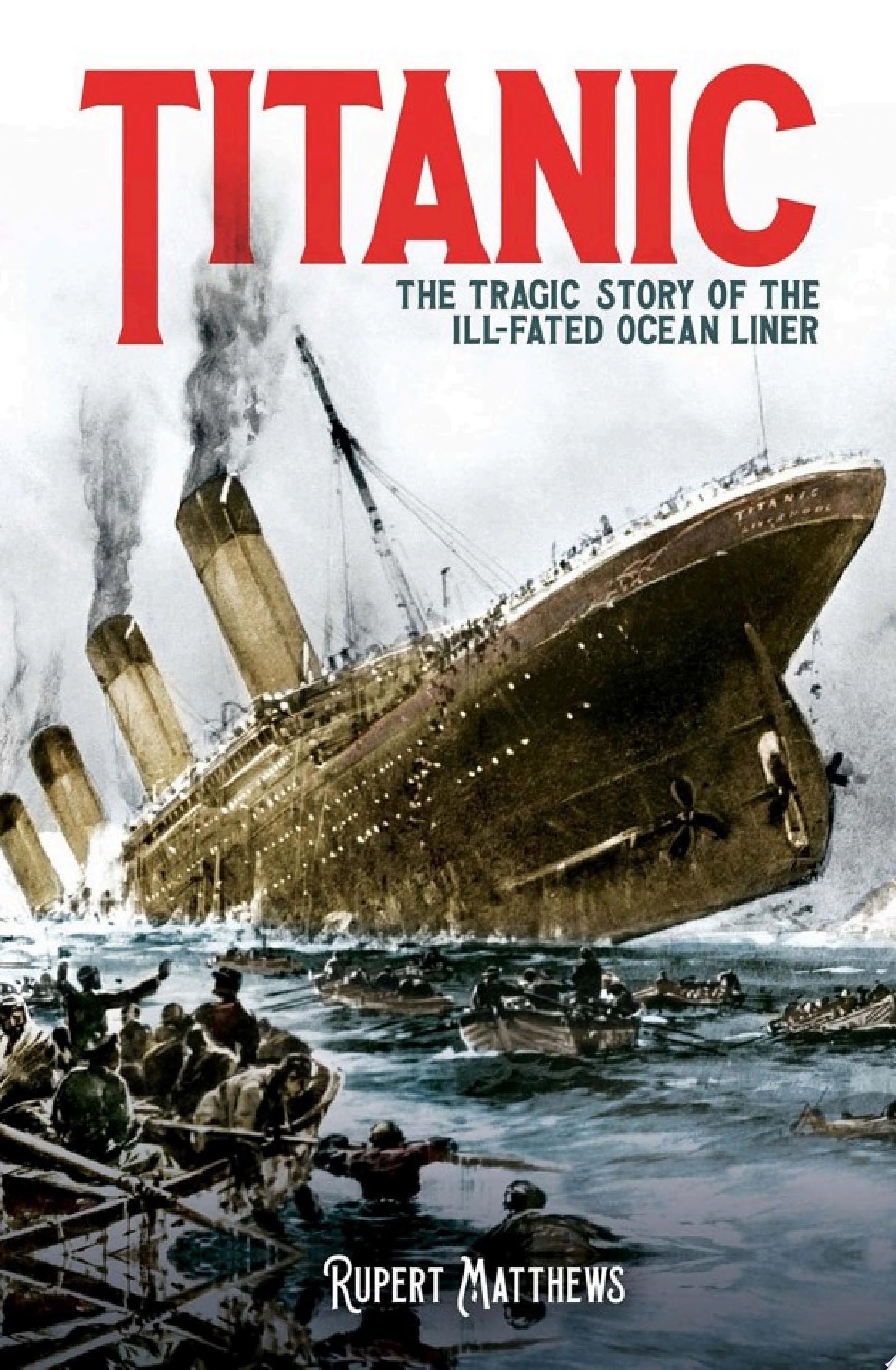 Titanic The Tragic Story of the Ill-Fated Ocean Liner
