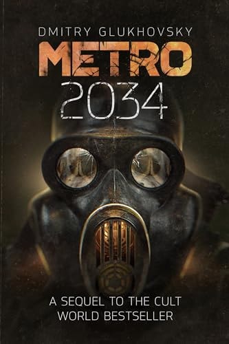 Metro 2034 The Novels That Inspired the Bestselling Games