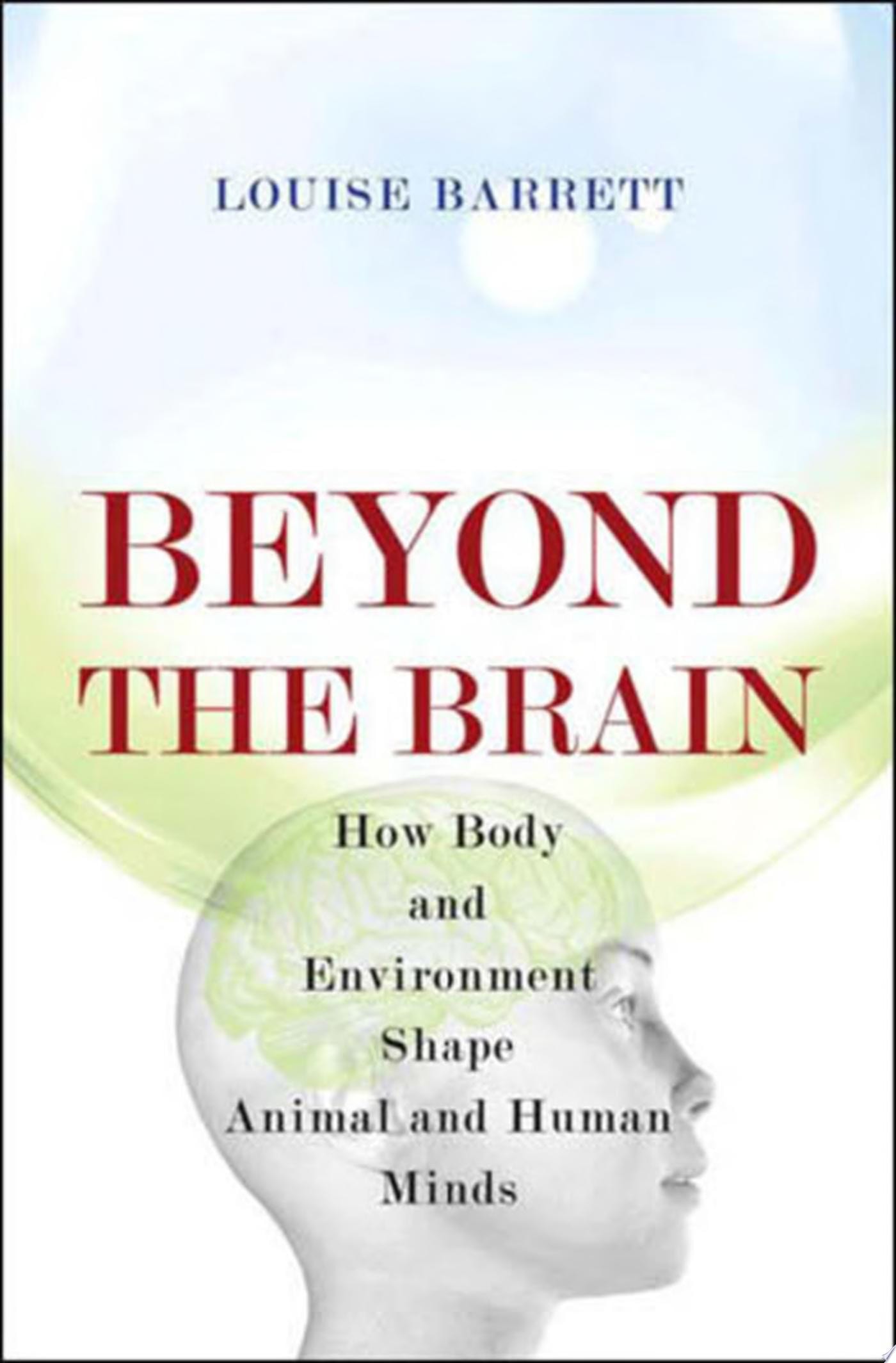 Beyond the Brain