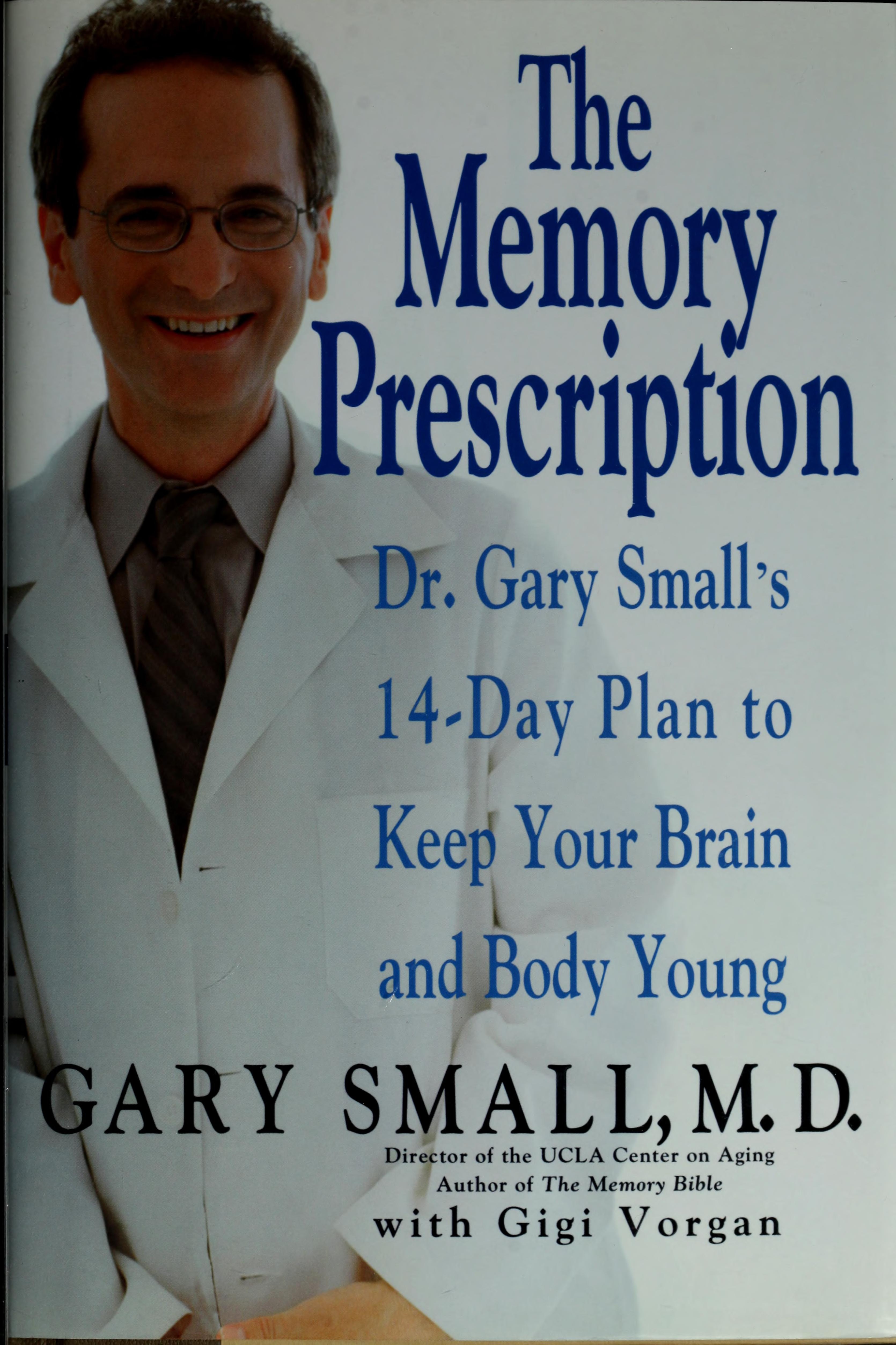 The Memory Prescription Dr. Gary Small's 14-Day Plan to Keep Your Brain and Body Young