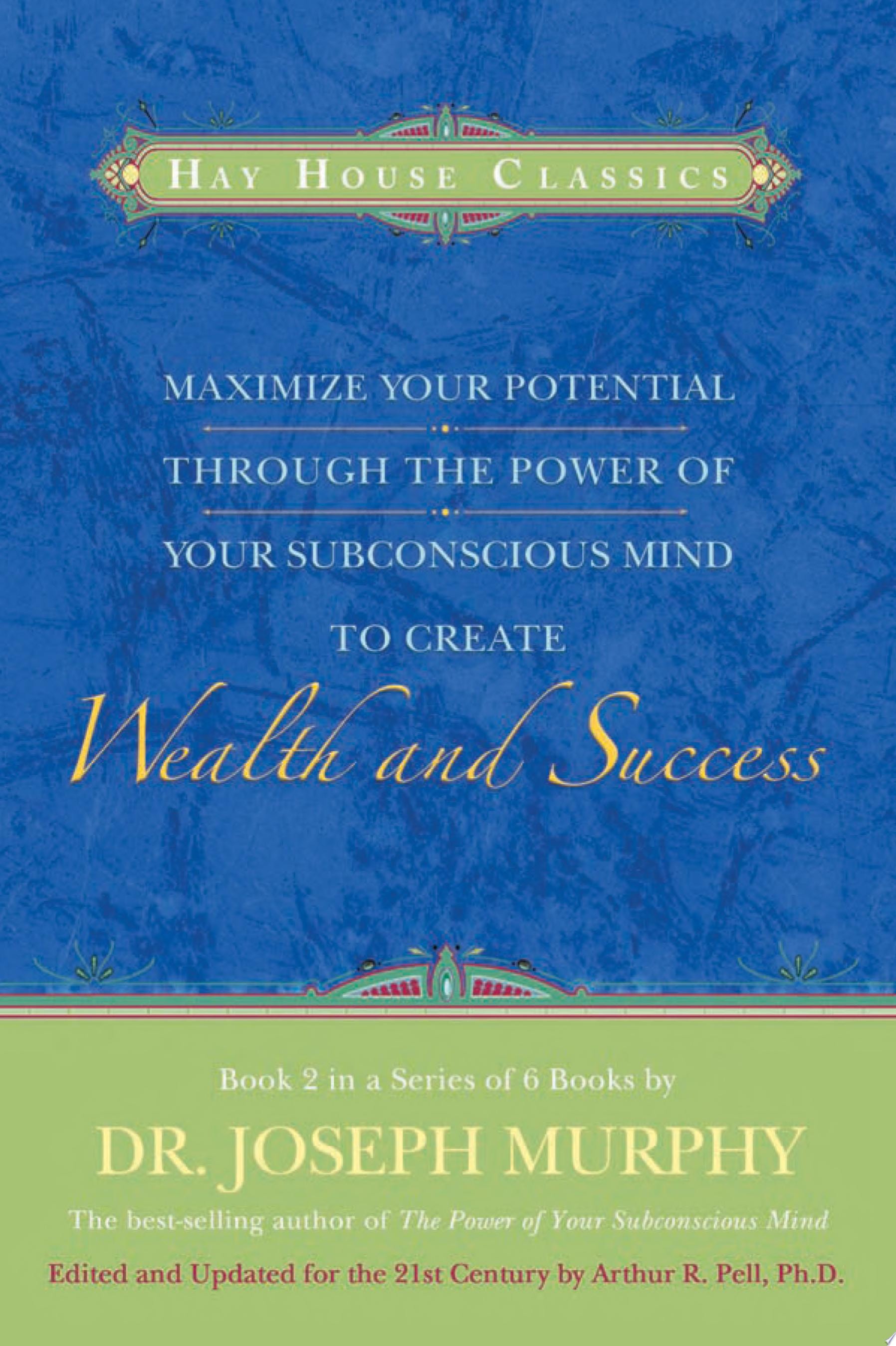 Maximize Your Potential Through the Power of Your Subconscious Mind to Create Wealth and Success (The Subconscious Mind Series)