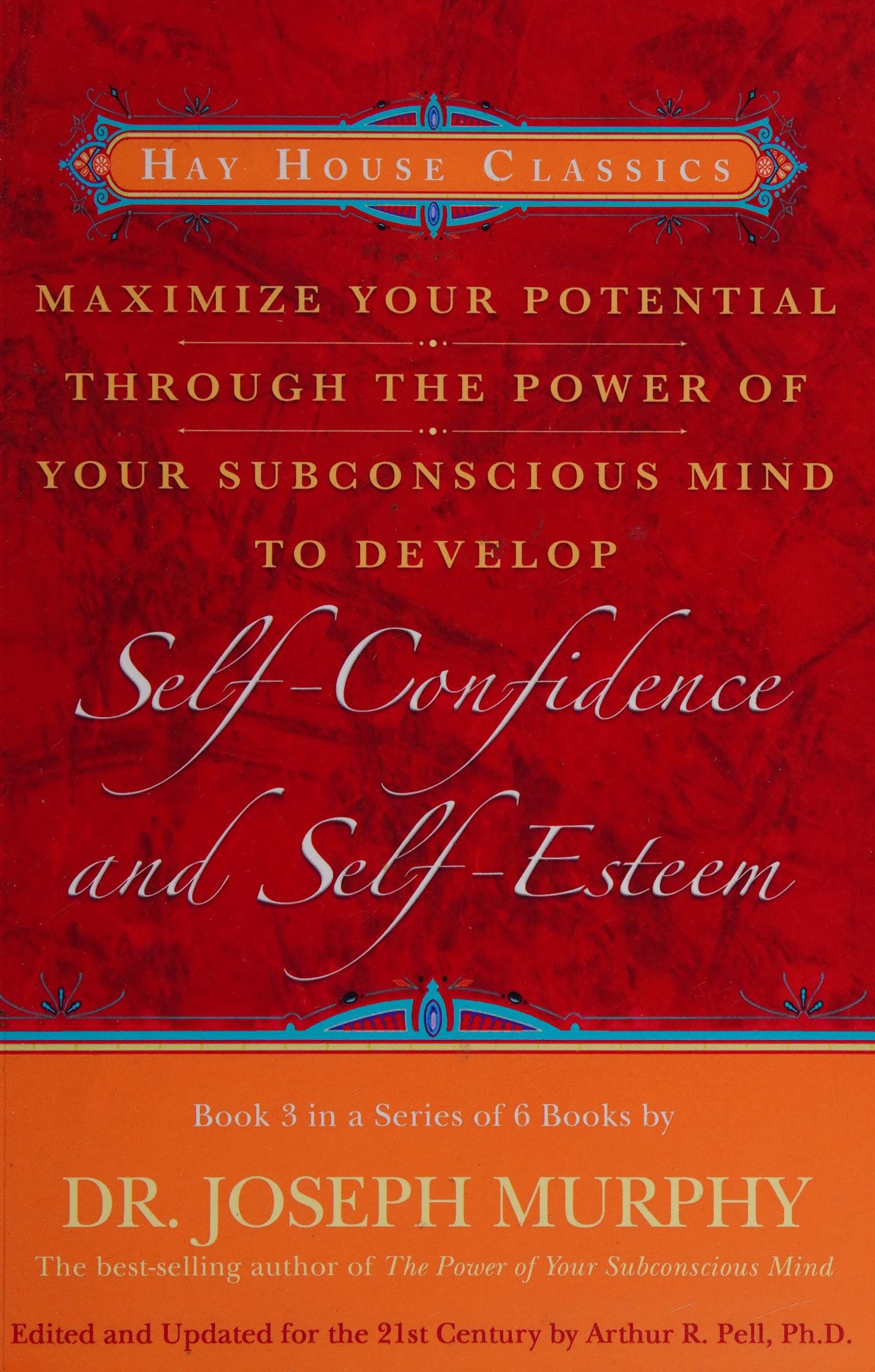 Maximize Your Potential Through the Power of Your Subconscious Mind to Develop Self-Confidence and Self-Esteem