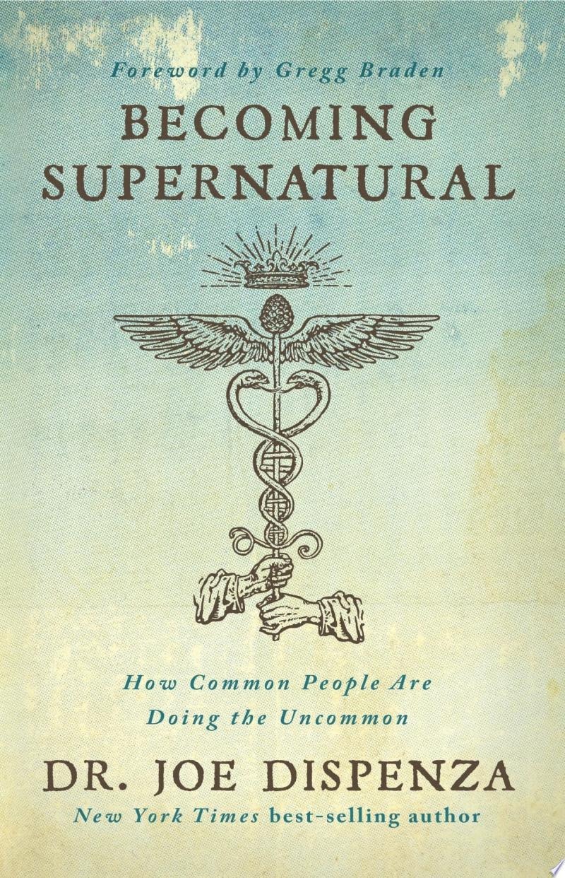 Becoming Supernatural How Common People are Doing the Uncommon