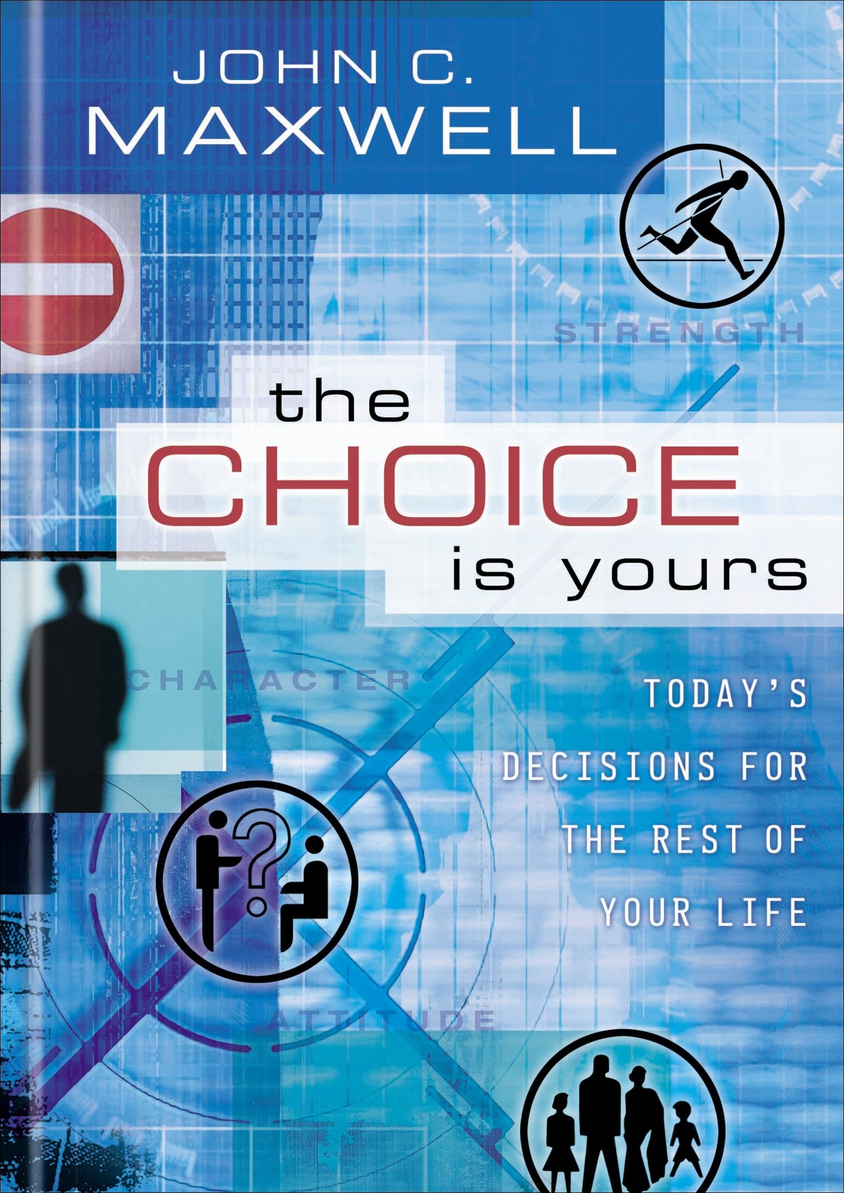 The Choice is Yours Today's Decisions for the Rest of Your Life