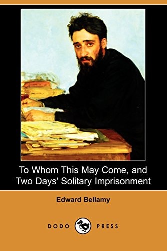 To Whom This May Come, and Two Days' Solitary Imprisonment