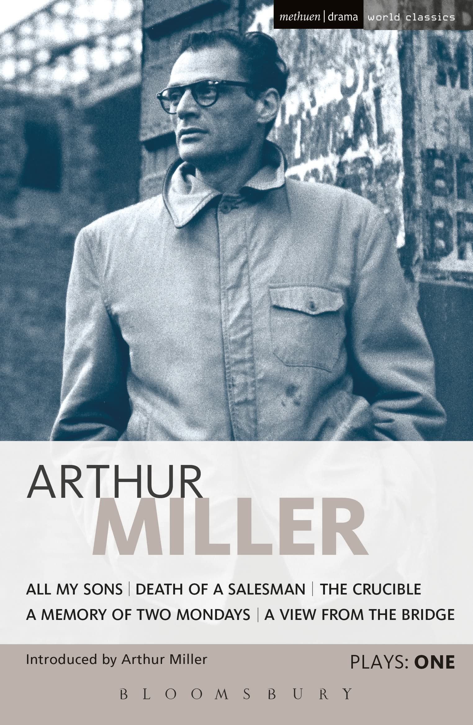 Miller Plays: 1 All My Sons; Death of a Salesman; The Crucible; A Memory of Two Mondays; A View from the Bridge