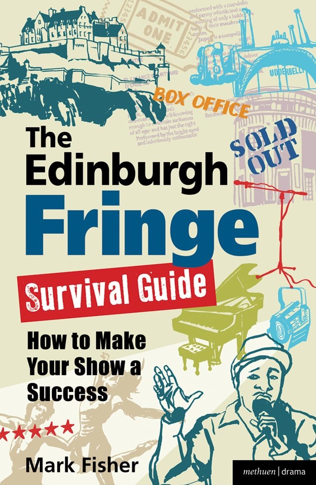 The Edinburgh Fringe Survival Guide How to Make Your Show A Success