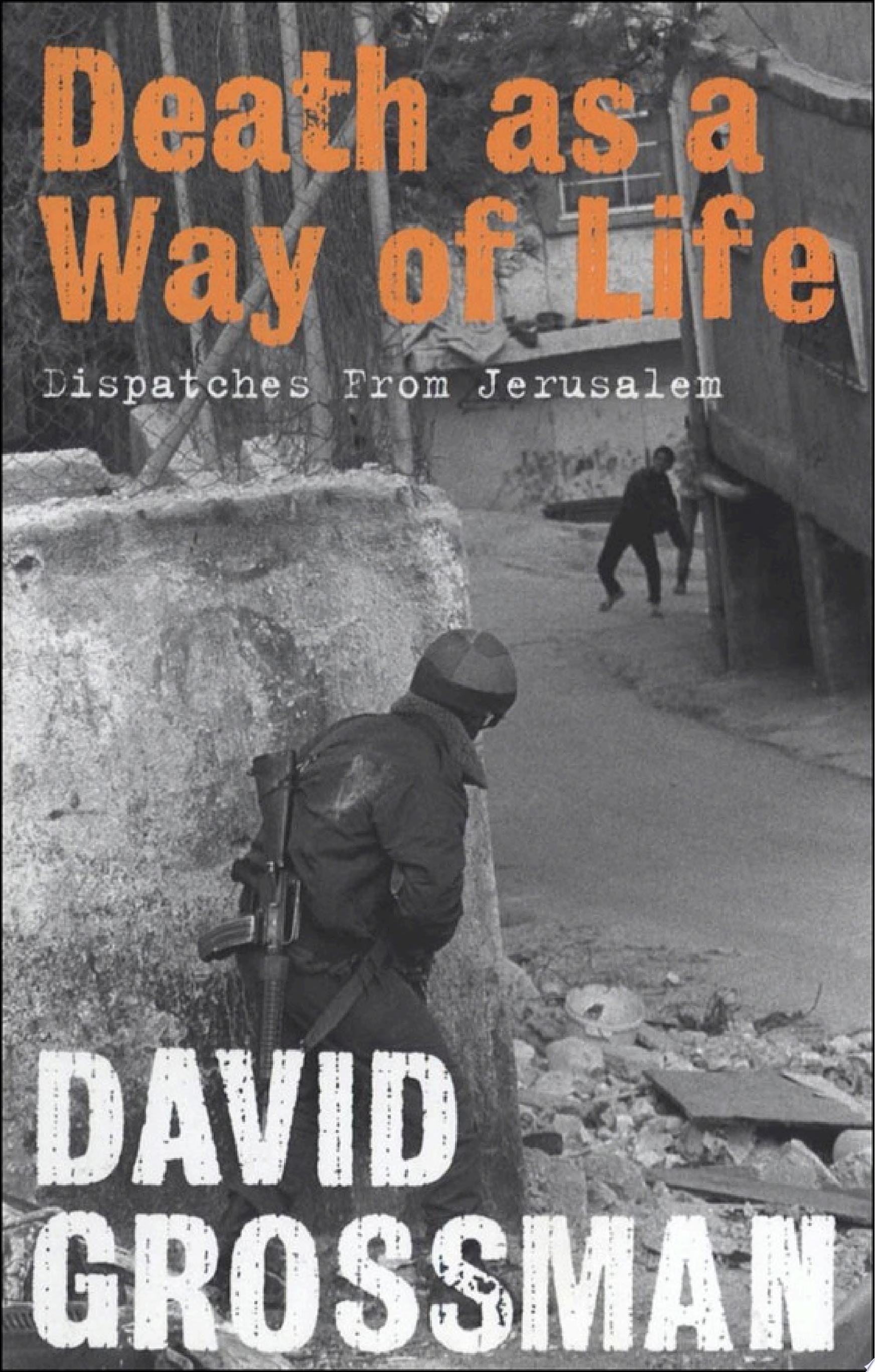 Death as a Way of Life Dispatches from Jerusalem