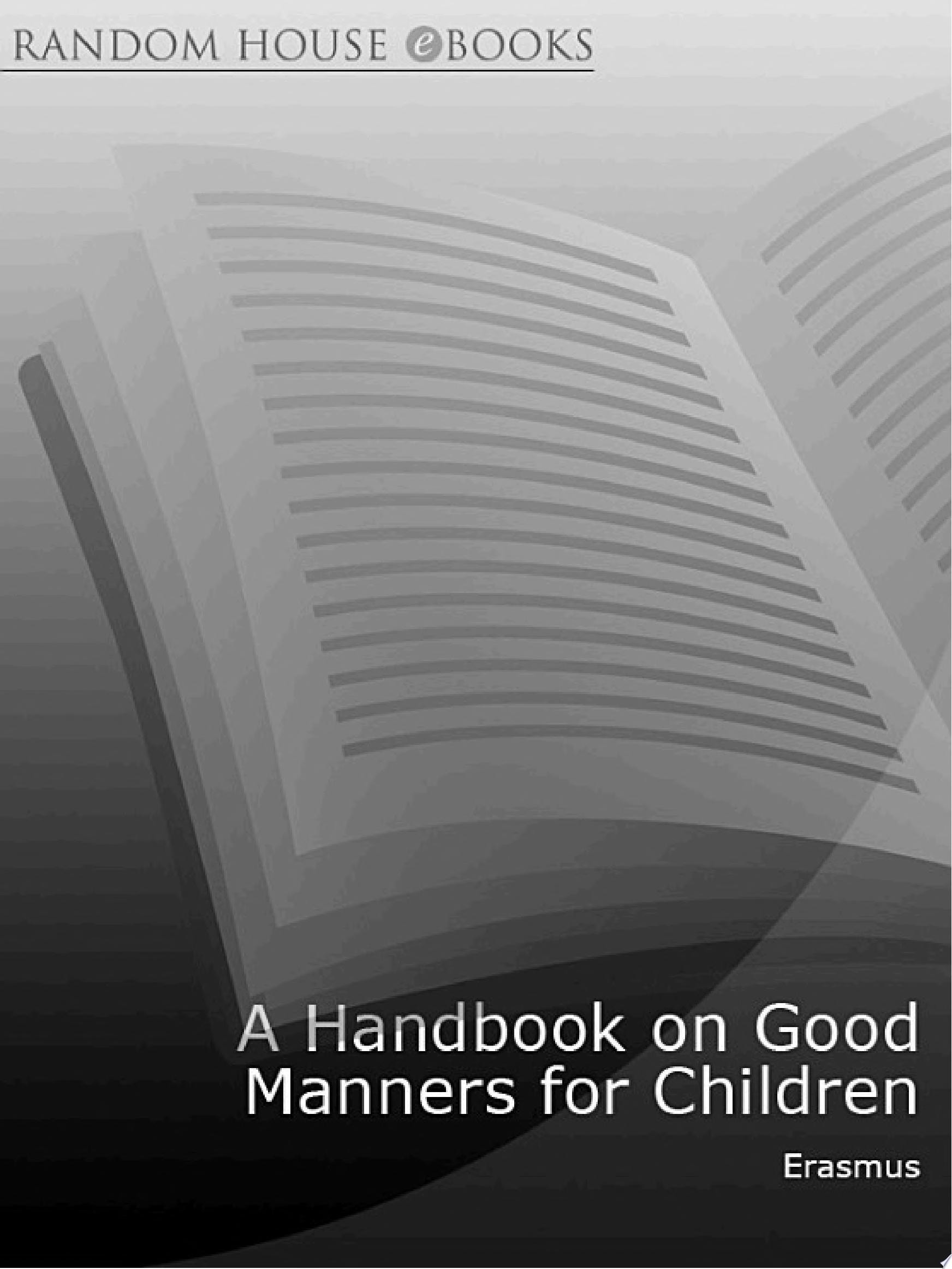 A Handbook on Good Manners for Children De Civilitate Morum Puerilium Libellus