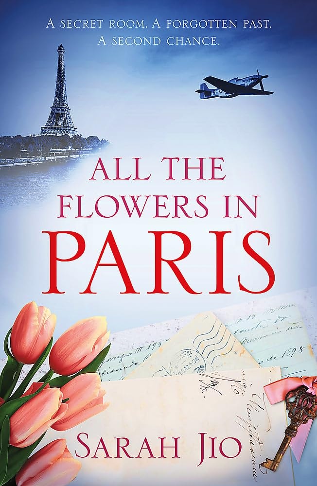 All the Flowers in Paris The captivating and unforgettable wartime read you don't want to miss!