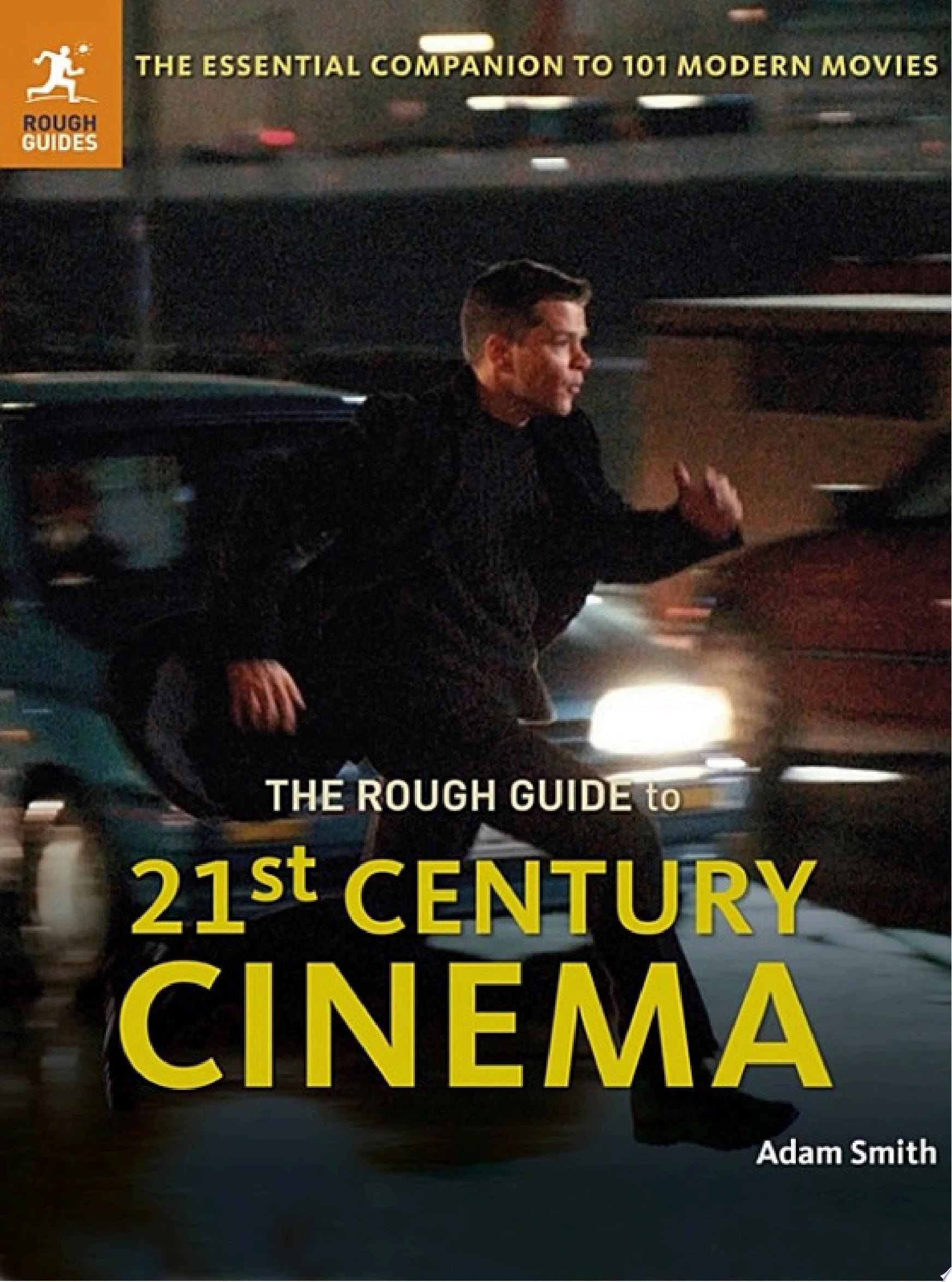 The Rough Guide to 21st Century Cinema The Essential Companion to 101 Modern Movies