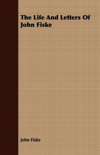 The Life and Letters of John Fiske