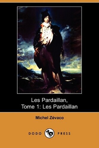 Les Pardaillan, Tome 1 Les Pardaillan (Dodo Press)