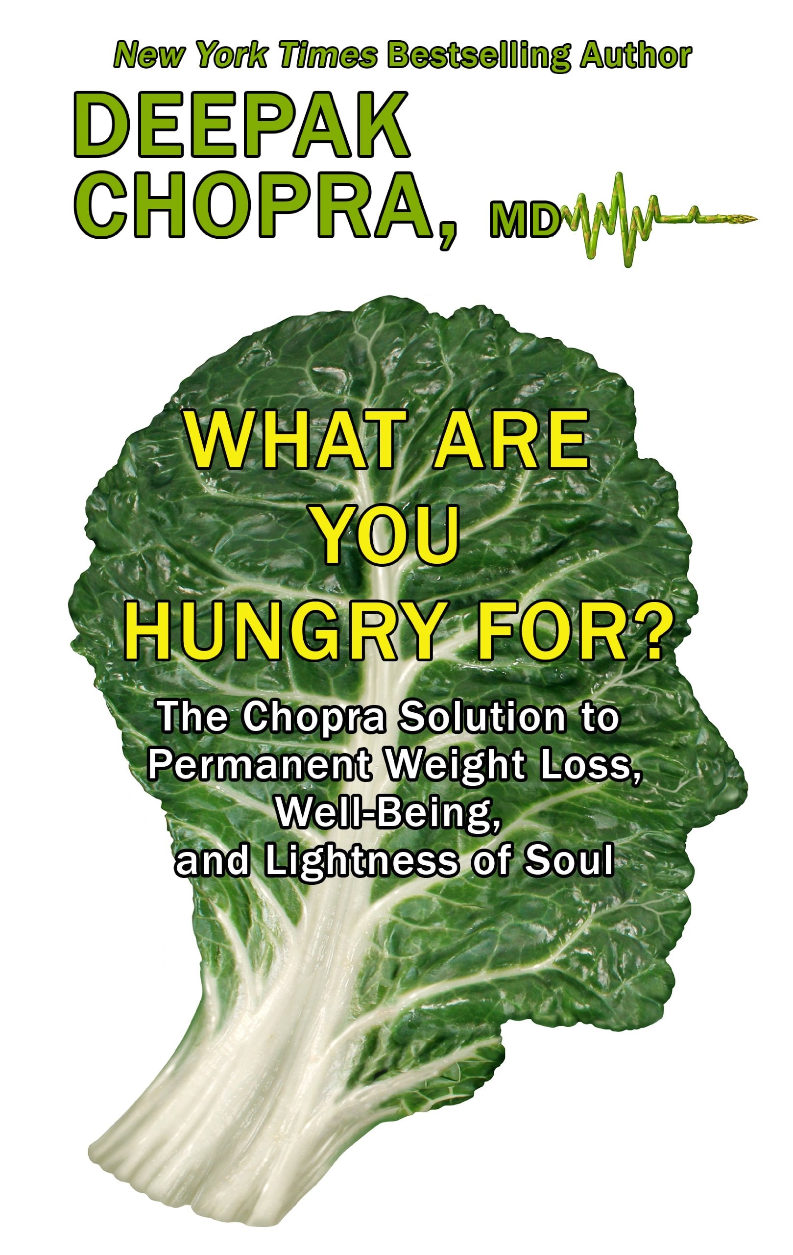 What are You Hungry For? The Chopra Solution to Permanent Weight Loss, Well-being, and Lightness of Soul