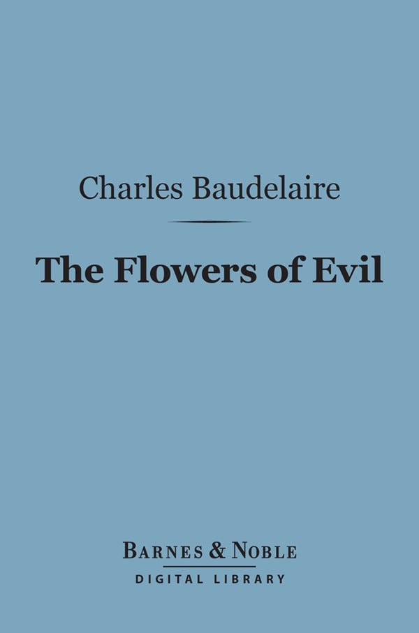 The Flowers of Evil (Barnes & Noble Digital Library) And Other Writings