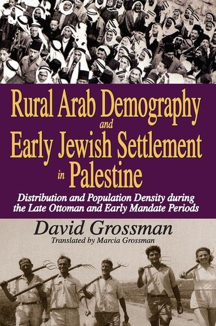 Rural Arab Demography and Early Jewish Settlement in Palestine Distribution and Poplation Density During the Late Ottoman and Early Mandate Periods