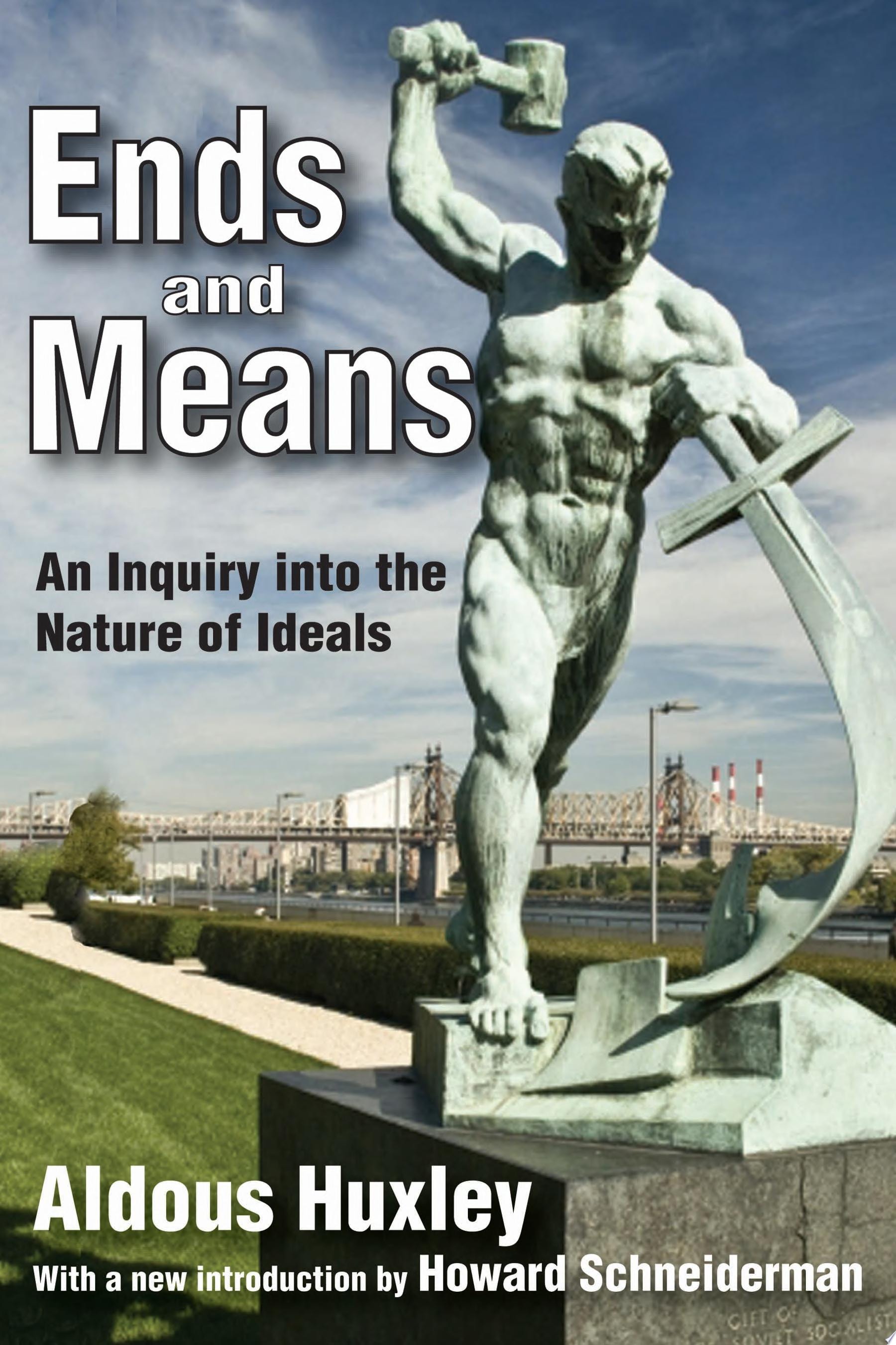 Ends and Means An Inquiry Into the Nature of Ideals and Into the Methods Employed for Their Realization