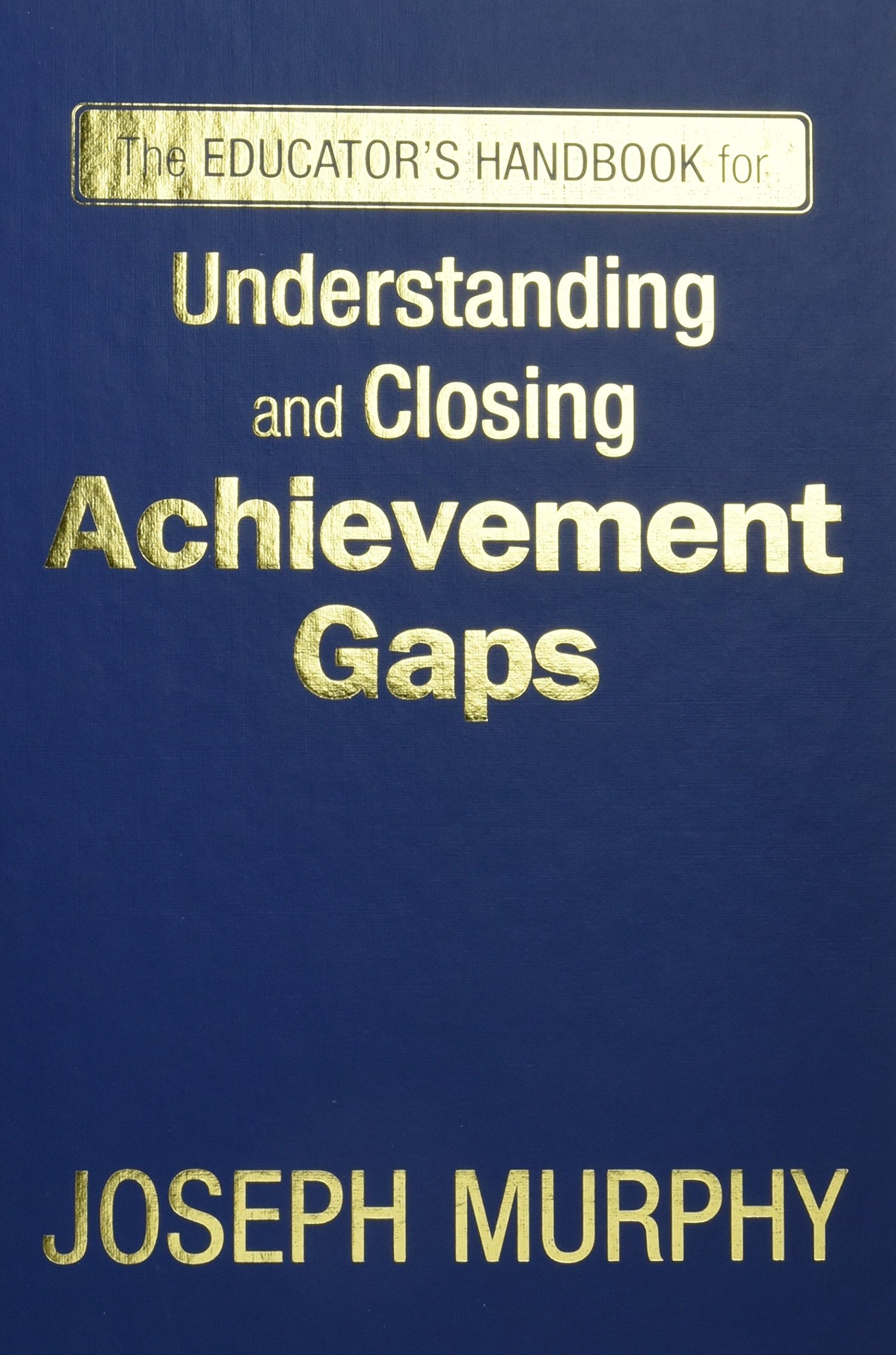 The Educator's Handbook for Understanding and Closing Achievement Gaps