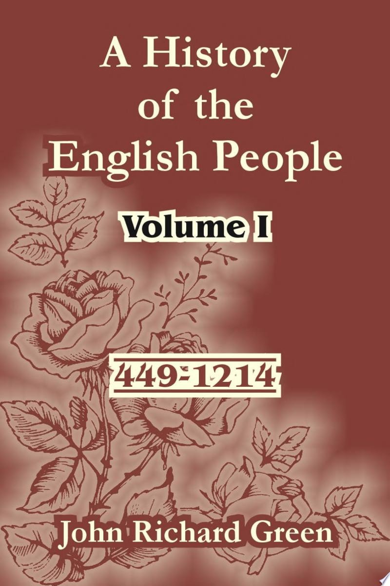 A History of the English People: Volume I (449-1214)
