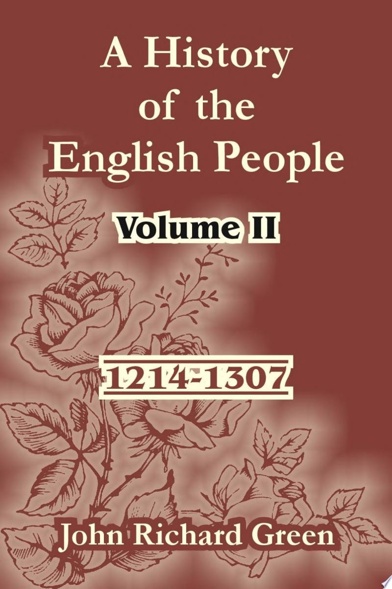 A History of the English People: Volume II (1214-1307)