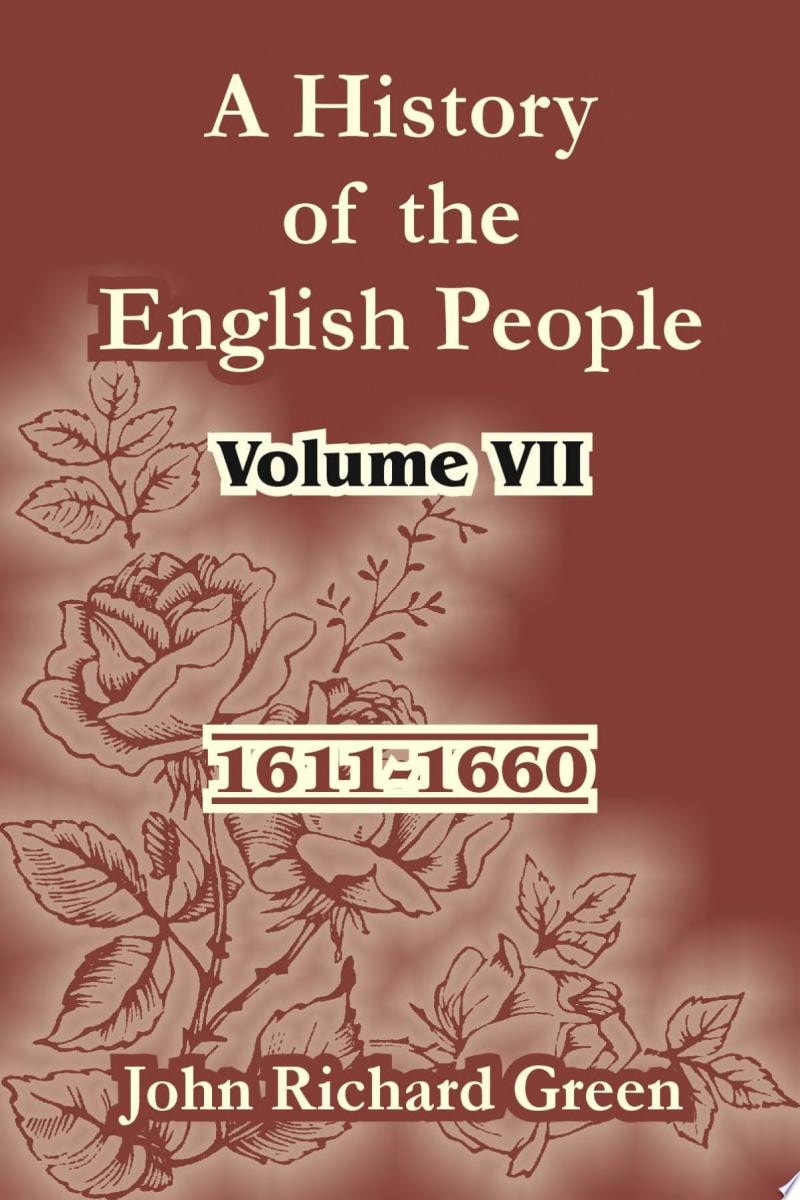 A History of the English People: Volume VII (1611-1660)