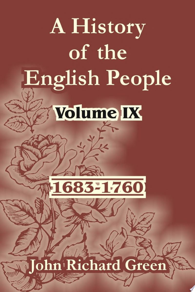 A History of the English People: Volume IX (1683-1760)