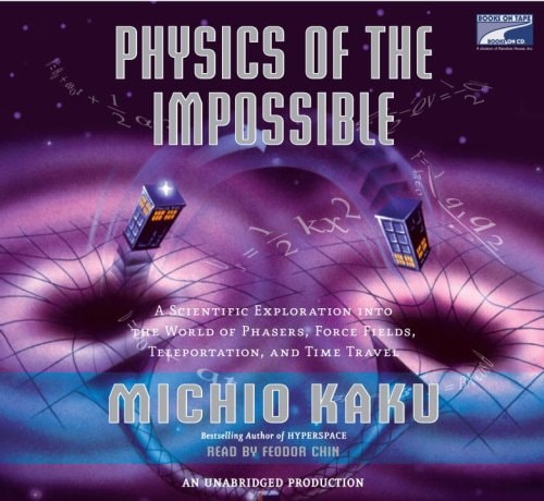 Physics of the Impossible: A Scientific Exploration of the World of Phasers, Force Fields, Teleporta