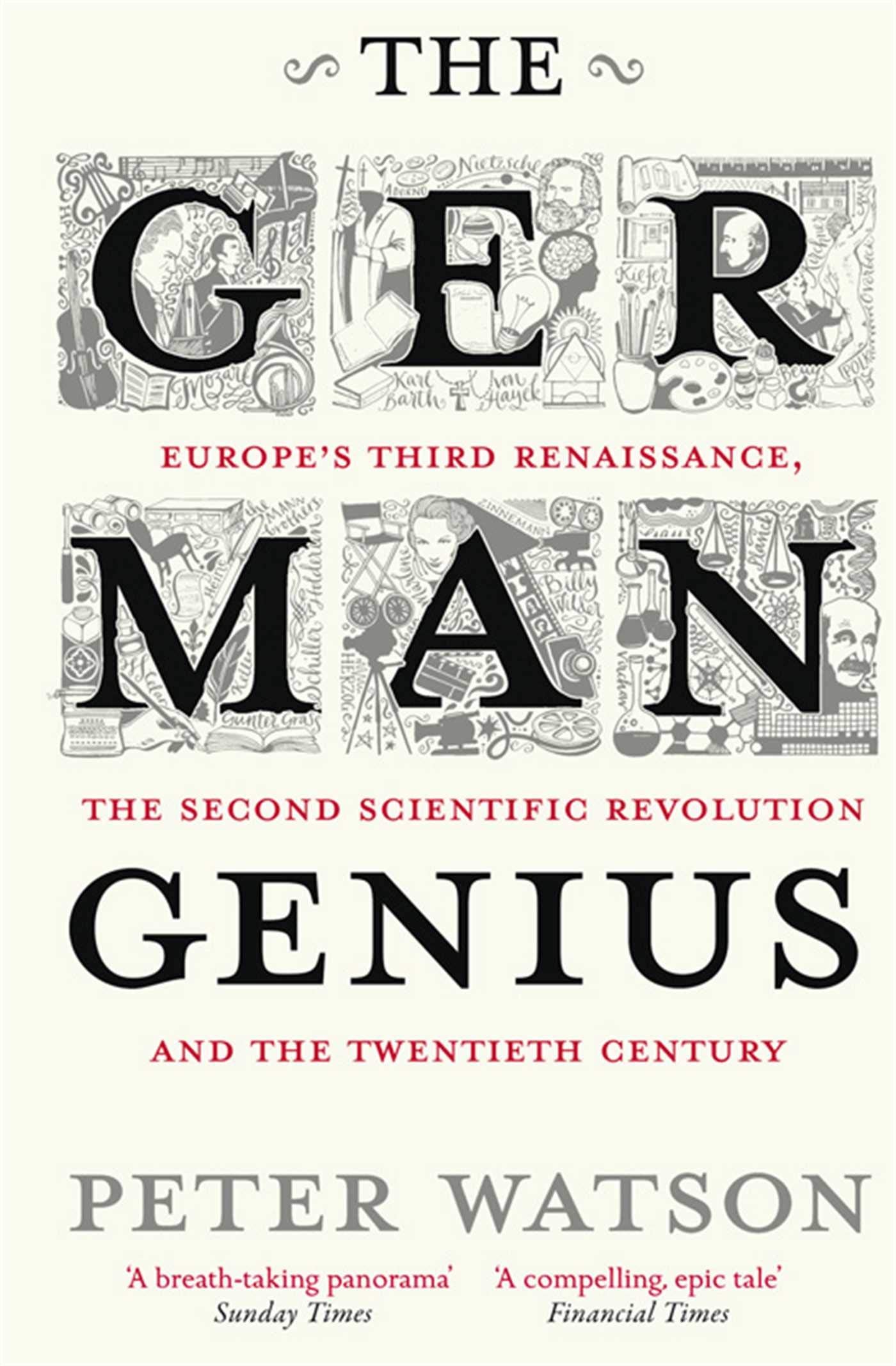 The German Genius Europe's Third Renaissance, the Second Scientific Revolution and the Twentieth Century